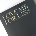 LOVE ME FOR LESS
