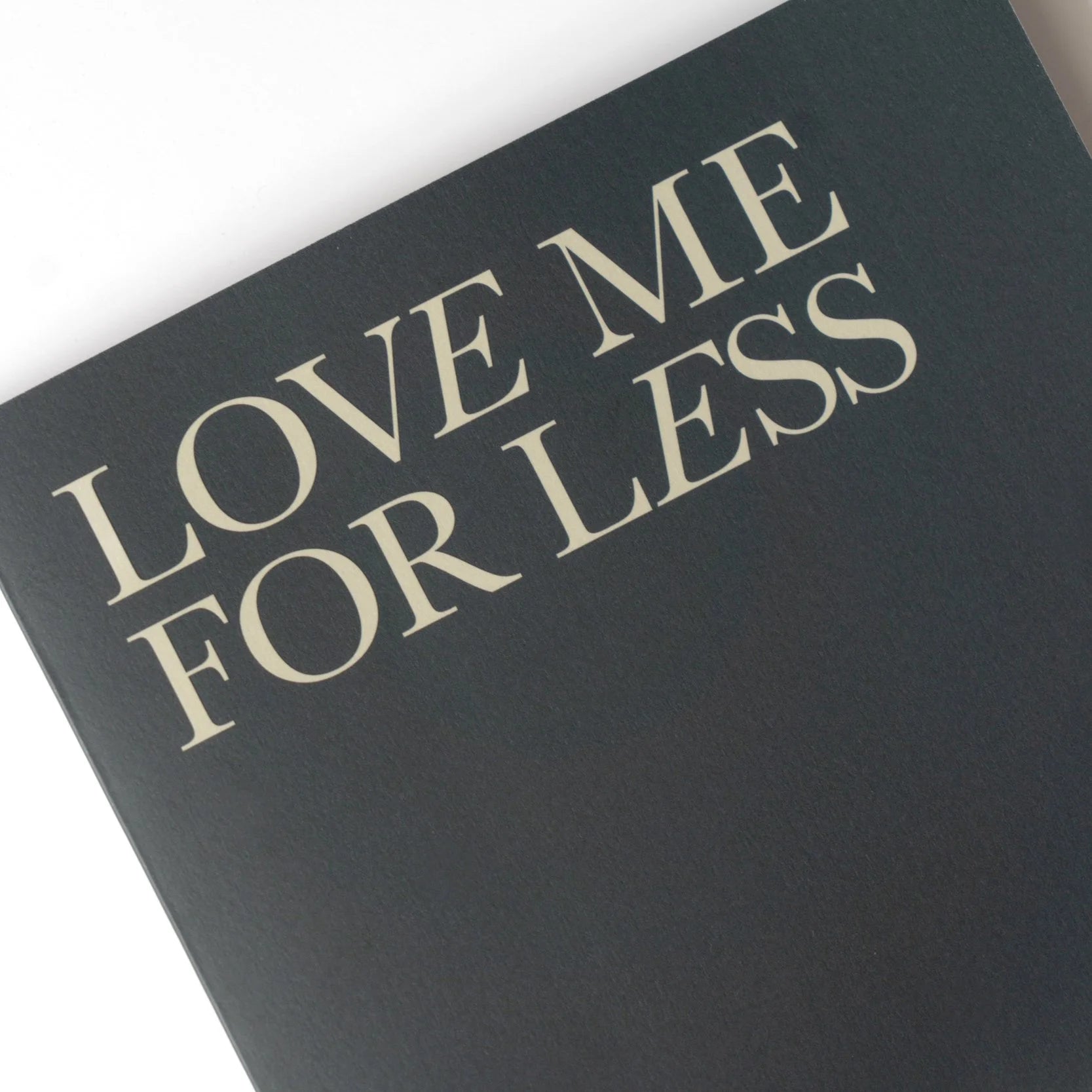 LOVE ME FOR LESS
