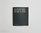 LOVE ME FOR LESS